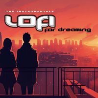 The Instrumentals - Lofi for Dreaming