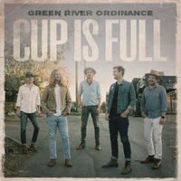 Green River Ordinance - Cup Is Full