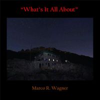 Marco R. Wagner - What's It All About