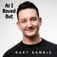 Gary Gamble - As I Roved Out