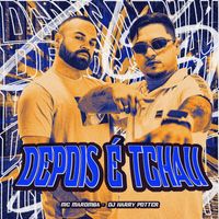 Mc Maromba and DJ HARRY POTTER - Depois É Tchau (Explicit)