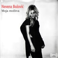 Nevena Božović - Moja molitva