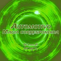 Mc Mj Ta and Dj Lima JS - Automotivo Magia Correspondida (Explicit)