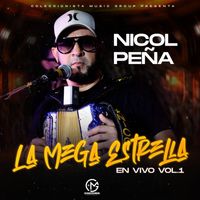 Nicol Peña - La Mega Estrella En Vivo Vol.1