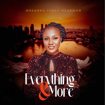Hosanna James Dzarmah - Everything and More