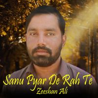 Zeeshan Ali - Sanu Pyar De Rah Te
