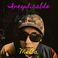 Meca - Inexplicable (Explicit)