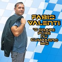 Fabio Valenti - 'O ssape pure 'nu cumpagno mio