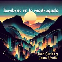 Juan Carlos y Jeana Ureña - Sombras En La Madrugada