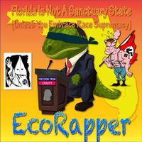 Ecorapper - Florida Is Not a Sanctuary State (Unless You Embrace Race Supremacy)