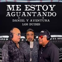 Daniel y Aventura - Me Estoy Aguantando (feat. Los Dudes)