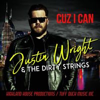 Justin Wright & the Dirty Strings & Justin Wright - Cuz I Can