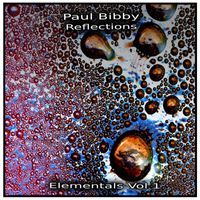 Paul Bibby - Reflections:Elementals Vol 1