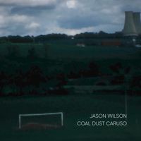 Jason Wilson - Coal Dust Caruso (Remix-Remaster)