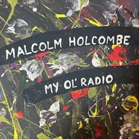 Malcolm Holcombe - My Ol' Radio