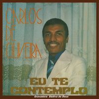 Carlos de Oliveira - Eu Te Contemplo