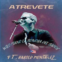 Wilo Piano la Sonora del Sabor - Atrevete (feat. Harold Montañez)