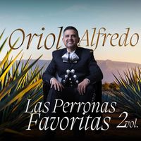 Oriol Alfredo - Las Perronas Favoritas, Vol. 2