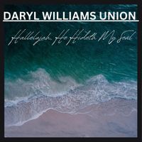 Daryl Williams Union - Hallelujah, He Hideth My Soul