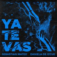 Sebastian Mateo & Daniela De Izcue - Ya Te Vas
