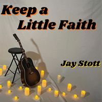 Jay Stott - Keep a Little Faith