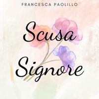 Francesca Paolillo - Scusa Signore