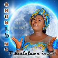 Fehintoluwa Lawal - Ohun Lo Mo