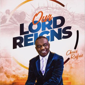Chris Rufus - Our God Reigns