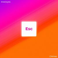 tired.eyes - Escape (Chimes Remix)