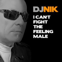 DJ Nik - I Can't Fight The Feeling Male