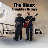 Dempsey Crenshaw & Danny Banda - The Blues Brought Me Through