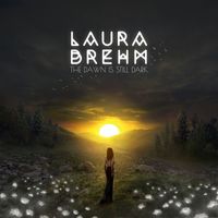 Laura Brehm - The Dawn Is Still Dark