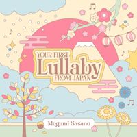Megumi Sasano - Your First Lullaby From Japan