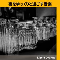 Little Orange - 夜をゆっくりと過ごす音楽