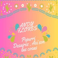 Andy Flores - Popurrí Desaires, Así Son Las Cosas