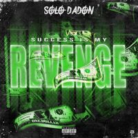 Solo DaDon - Success Is My Revenge (Explicit)