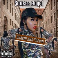 Sunkee Angel - Shakin And Poppin (Explicit)