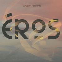Joseph Rebman - Éros