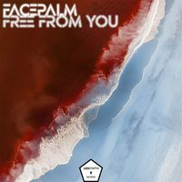 FACEPALM - Free From You