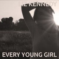 Liz Kennedy - Every Young Girl