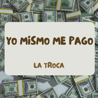La Troca - yo mismo me pago (Explicit)
