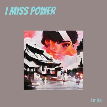 Linda - I Miss Power