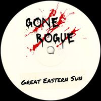 Gone Rogue - Great Eastern Sun