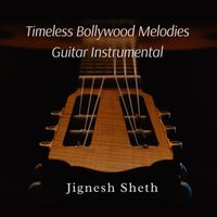 Jignesh Sheth - Timeless Bollywood Melodies (Guitar Instrumental)