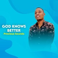 Precious Sounds - God Knows Better