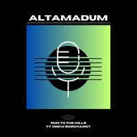Altamadum (feat. Drew Borchardt) - Run to the Hills