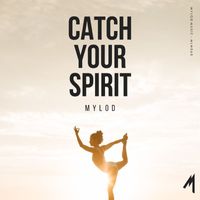 Mylod - Catch Your Spirit