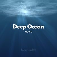 Sensitive ASMR - Deep Ocean Noise