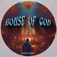 Reverse Stereo - House Of God