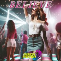 Disco Fever - Believe